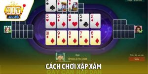 Cách chơi Xập Xám