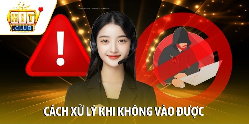 Cách xử lý khi không vào được