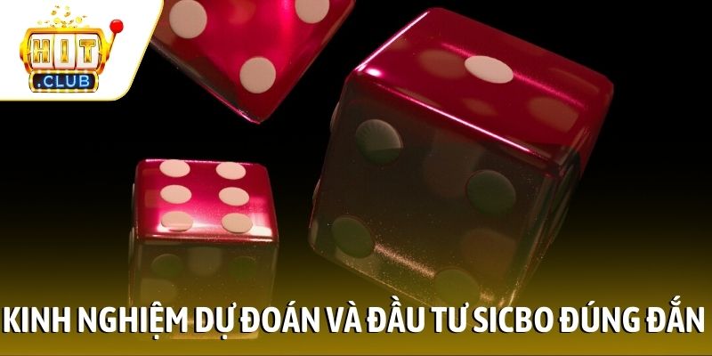 Kinh nghiệm dự đoán và đầu tư Sicbo đúng đắn