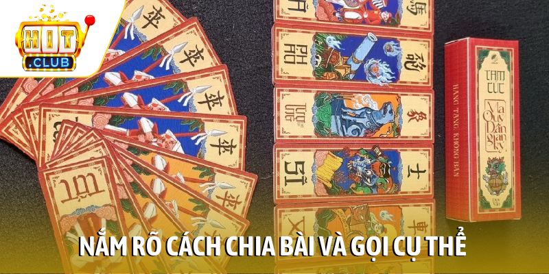 Nắm rõ cách chia bài và gọi cụ thể