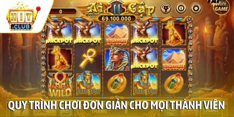 Quy trình chơi đơn giản cho mọi thành viên