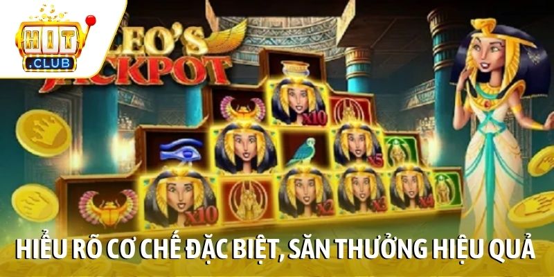 Thành thạo cơ chế đặc biệt, săn thưởng hiệu quả