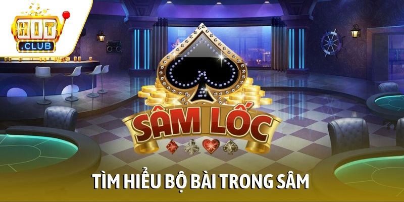 Tìm hiểu bộ bài trong Sâm