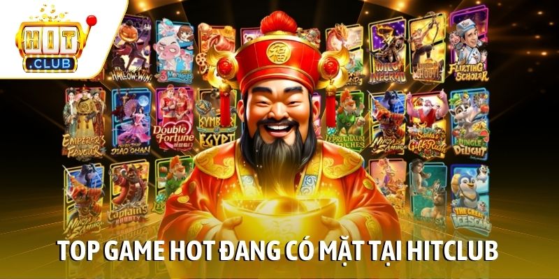 Top game hot đang có mặt tại Hitclub